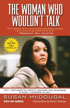 Paperback The Woman Who Wouldn't Talk: Why I Refused to Testify Against the Clintons & What I Learned in Jail Book