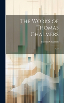 Hardcover The Works of Thomas Chalmers: V.17 Book