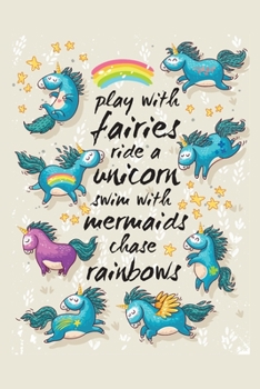 Play With Fairies, Ride A Unicorn, Swim With Mermaids, Chase Rainbows: Weekly Planner with Coloring Pages for Relaxation & Stress Relief  | 6 x 9 ... Calendar Schedule | Trendy Diary & Organizer