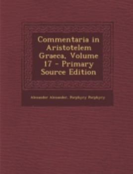 Paperback Commentaria in Aristotelem Graeca, Volume 17 [Greek, Ancient (To 1453)] Book