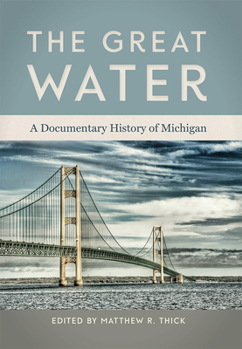 Paperback The Great Water: A Documentary History of Michigan Book