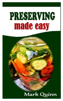 Paperback Preserving Made Easy: Everything you need to know about food preservation Book