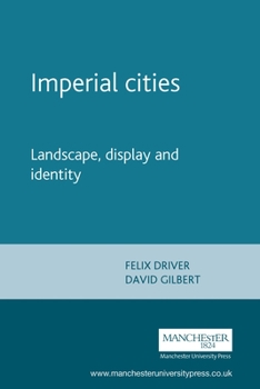 Imperial Cities: Landscape, Display and Identity (Studies in Imperialism) - Book  of the Studies in Imperialism