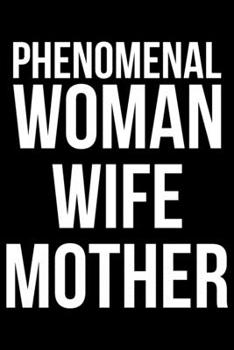 Phenomenal Woman Wife Mother: Writing Notebook 6" x 9" 120 Pages. Notebook for Note Taking, Diary, Journaling, Gratitude and Reminders for Girls, Women and Men