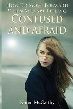 Paperback How to Move Forward When You Are Feeling Confused and Afraid Book
