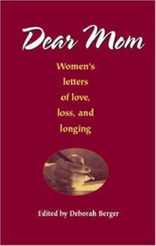 Paperback Dear Mom: Women's Letters of Love, Loss, and Longing Book