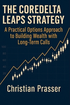 Paperback The CoreDelta LEAPS Strategy: A Practical Options Approach to Building Wealth with Long-Term Calls Book