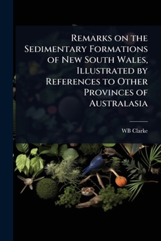 Remarks on the Sedimentary Formations of New South Wales, Illustrated by References to Other Provinces of Australasia
