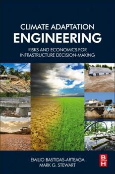 Paperback Climate Adaptation Engineering: Risks and Economics for Infrastructure Decision-Making Book