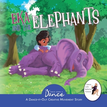 Paperback Eka and the Elephants: A Dance-It-Out Creative Movement Story for Young Movers Book