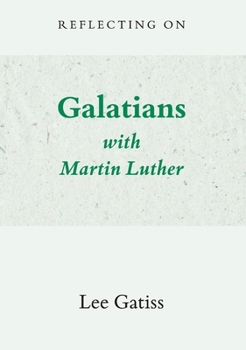 Paperback Reflecting on Galatians with Martin Luther Book