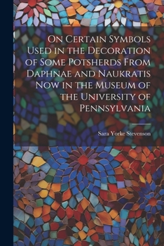 On Certain Symbols Used in the Decoration of Some Potsherds From Daphnae and Naukratis Now in the Museum of the University of Pennsylvania