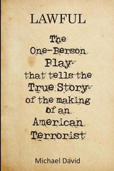 Paperback Lawful: The One-Person Play That Tells the True Story of the Making of a Terrorist Book