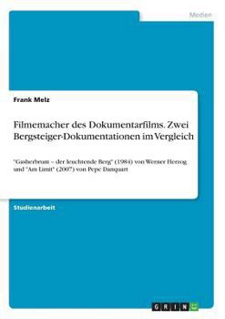 Paperback Filmemacher des Dokumentarfilms. Zwei Bergsteiger-Dokumentationen im Vergleich: "Gasherbrum - der leuchtende Berg" (1984) von Werner Herzog und "Am Li [German] Book