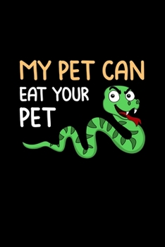 my Pet can Eat your Pet: Daily Planner | Calendar Diary Book | Weekly Planer | Snake, Eat your Pet, Snakes owner, Viper, Boa, Nate, Animal | Doted - ... Snake Lovers, 120 Pages Size 6x9"