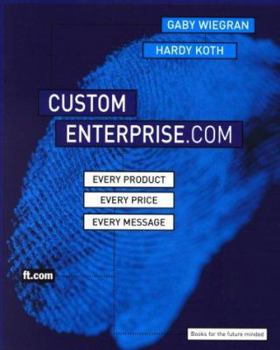 Paperback The Custom Enterprise.com: Every Product, Every Price, Every Message Book