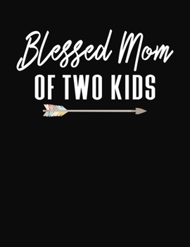 Blessed Mom Of Two Kids: Journal Gift Book for Mother - 110 Page Blank Lined Diary