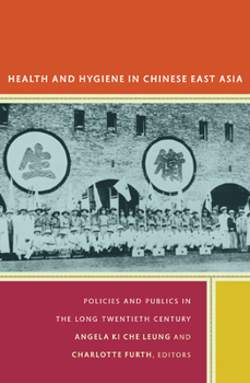 Paperback Health and Hygiene in Chinese East Asia: Policies and Publics in the Long Twentieth Century Book