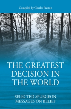 Paperback The Greatest Decision in the World: Selected Spurgeon Messages on Belief Book