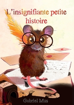 Paperback L'insignifiante petite histoire [French] Book
