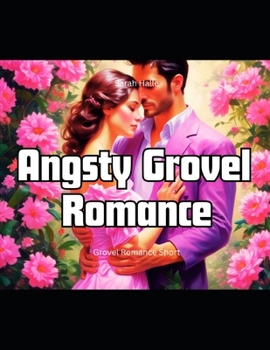 Angsty Grovel Romance: Grovel Romance Short