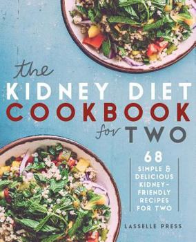 Paperback Kidney Diet Cookbook for Two: 68 Simple & Delicious Kidney-Friendly Recipes For Two Book