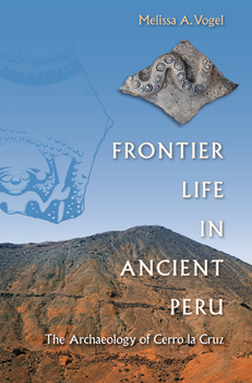 Paperback Frontier Life in Ancient Peru: The Archaeology of Cerro La Cruz Book