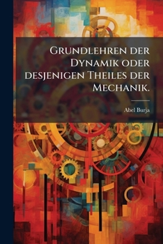 Paperback Grundlehren der Dynamik oder desjenigen Theiles der Mechanik. [German] Book