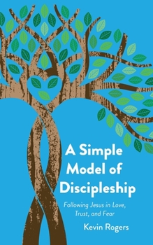 Paperback A Simple Model of Discipleship: Following Jesus in Love, Trust, and Fear Book