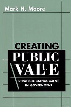 Hardcover Creating Public Value: Strategic Management in Government Book