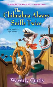 The Chihuahua Always Sniffs Twice - Book #4 of the Barking Detective