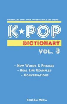 Kpop Dictionary Vol. 3: Understand What Your Favorite Idols Are Saying