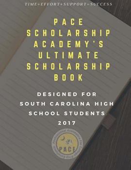 Paperback Pace Scholarship Academy's Ultimate Scholarship Book Designed for South Carolina High School Students: 2016-2017 Edition Book