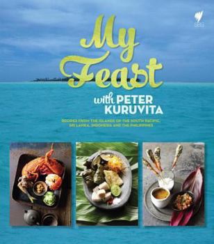 Hardcover My Feast, with Peter Kuruvita: A Remarkable Journey Through Island Cuisine Book