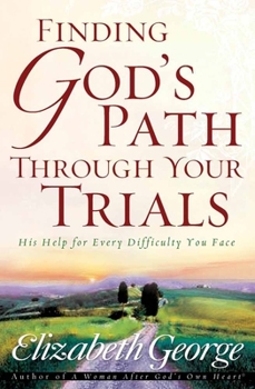 Paperback Finding God's Path Through Your Trials: His Help for Every Difficulty You Face Book