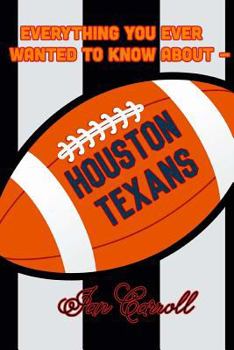 Paperback Everything You Ever Wanted to Know About Houston Texans Book