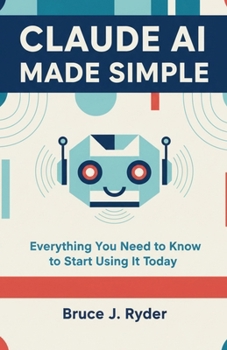 Paperback Claude AI Made Simple: Everything You Need to Know to Start Using It Today Book