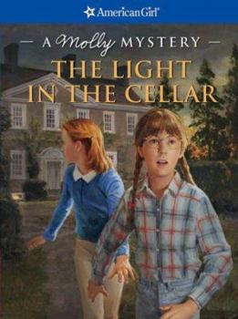 The Light in the Cellar: A Molly Mystery (American Girl Mysteries) - Book #2 of the American Girl Molly Mysteries 