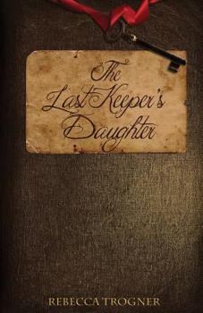 The Last Keeper's Daughter - Book #1 of the Last Keeper's Daughter