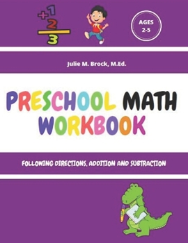 Paperback Preschool Math Workbook: Simple Addition and Subtraction, Following Directions, Colors and More. For toddlers ages 2-5. Book
