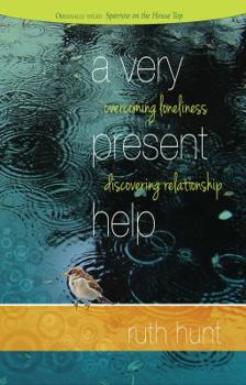 Paperback A Very Present Help: Overcoming Loneliness, Discovering Relationship Book