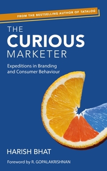 Hardcover The Curious Marketer: Expeditions in Branding and Consumer Behaviour Book