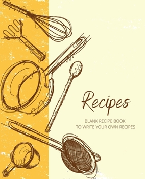 Paperback Recipes: Empty Cookbook And Organizer To Note Down Your Favorite Recipes Cooking notebook Book