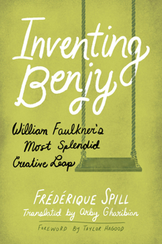 Paperback Inventing Benjy: William Faulkner's Most Splendid Creative Leap Book