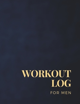 Paperback Workout Log For Men: Fitness Training Logbook Planner - Track Your Gym Sessions And Exercises With This Tracker Workbook - 120 Pages Journa Book