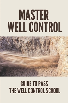 Paperback Master Well Control: Guide To Pass The Well Control School: Well Control Quiz Book
