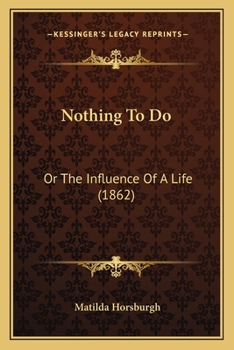 Paperback Nothing To Do: Or The Influence Of A Life (1862) Book