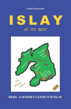 Paperback Islay at Its Best: Der Reise- & Whisky-Guide für Islay (Deutsch) [German] Book
