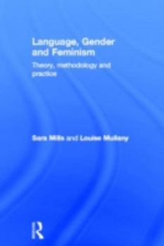 Hardcover Language, Gender and Feminism: Theory, Methodology and Practice Book