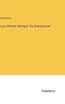 Hardcover Love, Woman, Marriage: The Grand Secret! Book